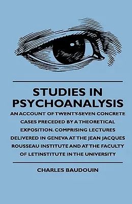 Estudios De Psicoanálisis - Relato De Veintisiete Casos Concretos Precedidos De Una Exposición Teórica. La historia de la humanidad en el siglo XVI - Studies In Psychoanalysis - An Account Of Twenty-Seven Concrete Cases Preceded By A Theoretical Exposition. Comprising Lectures Delivered In Geneva At