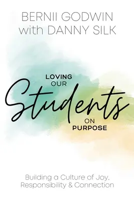 Amar a nuestros alumnos a propósito: crear una cultura de alegría, responsabilidad y conexión - Loving our Students on Purpose: Building a Culture of Joy, Responsibility & Connection