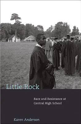 Little Rock: Raza y resistencia en el Central High School - Little Rock: Race and Resistance at Central High School