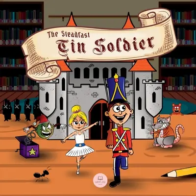 El soldadito de plomo: Cuentos clásicos para niños - The Steadfast Tin Soldier: Classic Storybooks for Kids