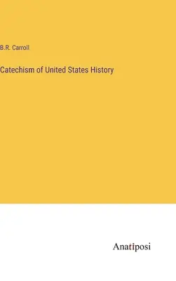 Catecismo de Historia de los Estados Unidos - Catechism of United States History
