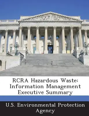 Residuos peligrosos RCRA: Resumen ejecutivo de la gestión de la información - RCRA Hazardous Waste: Information Management Executive Summary