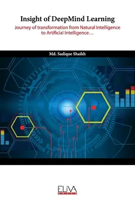 Insight de DeepMind Learning: Viaje de transformación de la Inteligencia Natural a la Inteligencia Artificial - Insight of DeepMind Learning: Journey of transformation from Natural Intelligence to Artificial Intelligence