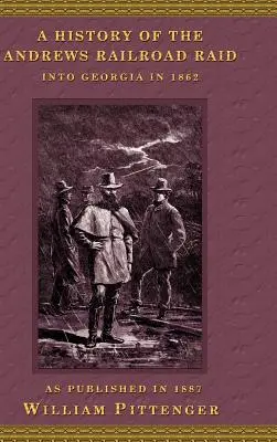 Historia de la incursión del ferrocarril de Andrews en Georgia en 1862 - A History of the Andrews Railroad Raid Into Georgia in 1862