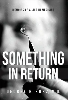 Algo a cambio: Memorias de una vida en la medicina - Something in Return: Memoirs of a Life in Medicine