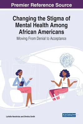 Cambiar el estigma de la salud mental entre los afroamericanos: Pasar de la negación a la aceptación - Changing the Stigma of Mental Health Among African Americans: Moving From Denial to Acceptance