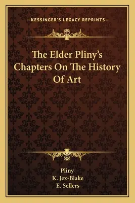 Los capítulos de Plinio el Viejo sobre la historia del arte - The Elder Pliny's Chapters On The History Of Art