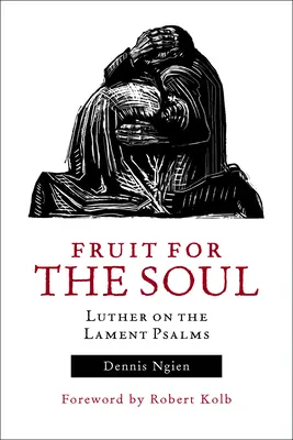 Fruto para el alma: Lutero sobre los salmos de lamentación - Fruit for the Soul: Luther on the Lament Psalms