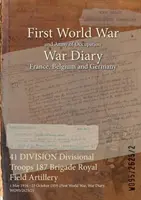41 DIVISIÓN Tropas de División 187 Brigada Real de Artillería de Campaña: 1 de mayo de 1916 - 25 de octubre de 1919 (Primera Guerra Mundial, Diario de Guerra, WO95/2625/2) - 41 DIVISION Divisional Troops 187 Brigade Royal Field Artillery: 1 May 1916 - 25 October 1919 (First World War, War Diary, WO95/2625/2)