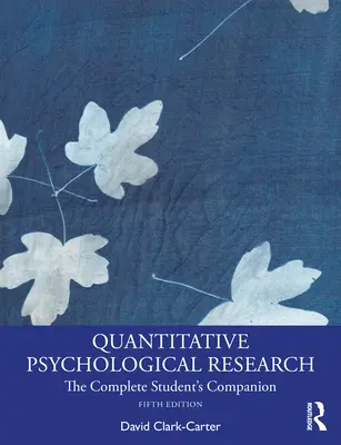 Investigación psicológica cuantitativa: El compañero completo del estudiante - Quantitative Psychological Research: The Complete Student's Companion