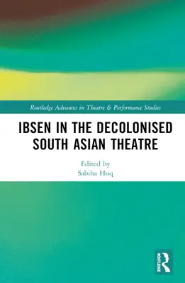 Ibsen en el teatro descolonizado del sur de Asia - Ibsen in the Decolonised South Asian Theatre