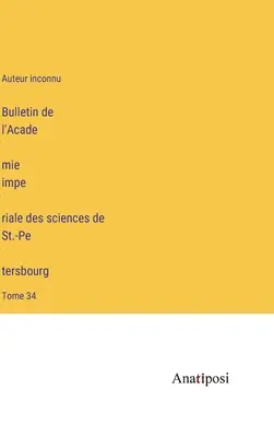 Boletín de la Academia Imperial de Ciencias de San Petersburgo: Tomo 34 - Bulletin de l'Académie impériale des sciences de St.-Pétersbourg: Tome 34