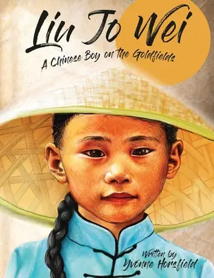 Liu Jo Wei: Un niño chino en los campos de oro - Liu Jo Wei: A Chinese Boy on the Goldfields