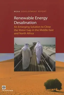 Desalinización con energías renovables: Una solución emergente para cerrar la brecha del agua en Oriente Medio y el Norte de África - Renewable Energy Desalination: An Emerging Solution to Close the Water Gap in the Middle East and North Africa