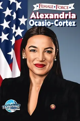 Fuerza femenina: Alexandria Ocasio-Cortez - Female Force: Alexandria Ocasio-Cortez