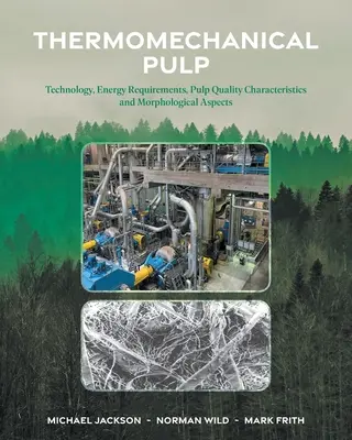 Pulpa termomecánica: Tecnología, requisitos energéticos, características de calidad de la pasta y aspectos morfológicos - Thermomechanical Pulp: Technology, Energy Requirements, Pulp Quality Characteristics and Morphological Aspects