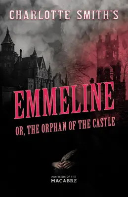 Emmeline, o la huérfana del castillo, de Charlotte Smith - Charlotte Smith's Emmeline, or, The Orphan of the Castle