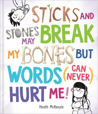 Sticks and Stones May Break My Bones But Words (Can Never) Hurt Me (Los palos y las piedras pueden romperme los huesos, pero las palabras nunca pueden herirme) - Sticks and Stones May Break My Bones But Words (Can Never) Hurt Me