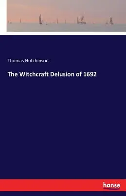 El delirio de brujería de 1692 - The Witchcraft Delusion of 1692