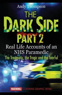 El Lado Oscuro Parte 2: Relatos de la Vida Real de un Paramédico del NHS Lo Traumático, lo Trágico y lo Desgarrador - The Dark Side Part 2: Real Life Accounts of an NHS Paramedic The Traumatic, the Tragic and the Tearful