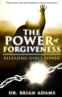 El poder del perdón: Liberar el poder de Dios - The Power of Forgiveness: Releasing God's Power