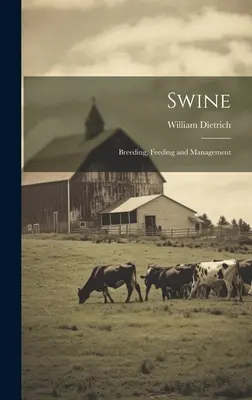 Porcino: Cría, Alimentación y Manejo - Swine: Breeding, Feeding and Management