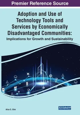 Adopción y uso de herramientas y servicios tecnológicos por comunidades económicamente desfavorecidas: Implicaciones para el crecimiento y la sostenibilidad - Adoption and Use of Technology Tools and Services by Economically Disadvantaged Communities: Implications for Growth and Sustainability