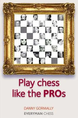 Jugar al ajedrez como los profesionales - Play Chess Like the Pros
