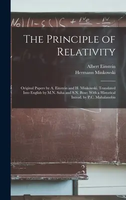 El Principio de Relatividad; Documentos originales de A. Einstein y H. Minkowski. Traducidos al inglés por M.N. Saha y S.N. Bose; con una introducción histórica. - The Principle of Relativity; Original Papers by A. Einstein and H. Minkowski. Translated Into English by M.N. Saha and S.N. Bose; With a Historical In