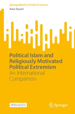 Islam político y extremismo político por motivos religiosos: Una comparación internacional - Political Islam and Religiously Motivated Political Extremism: An International Comparison