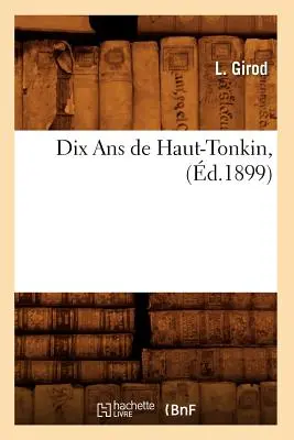 Dix ANS de Haut-Tonkin, (m.1899) - Dix ANS de Haut-Tonkin, (d.1899)