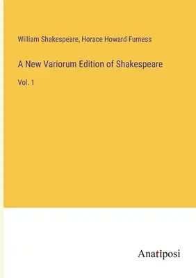 Nueva edición variada de Shakespeare: Vol. 1 - A New Variorum Edition of Shakespeare: Vol. 1