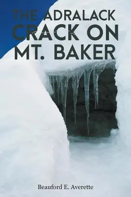 La grieta de Adralack en el monte Baker - The Adralack Crack on Mt. Baker