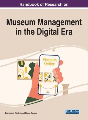 Manual de investigación sobre la gestión de museos en la era digital - Handbook of Research on Museum Management in the Digital Era