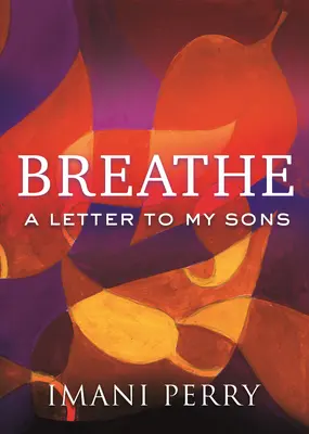 Respira: Una carta a mis hijos - Breathe: A Letter to My Sons