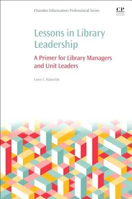 Lecciones de liderazgo bibliotecario: Un manual para directores de bibliotecas y jefes de unidad - Lessons in Library Leadership: A Primer for Library Managers and Unit Leaders