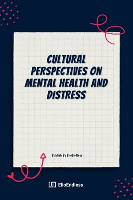 Perspectivas culturales de la salud mental y el sufrimiento - Cultural Perspectives on Mental Health And Distress