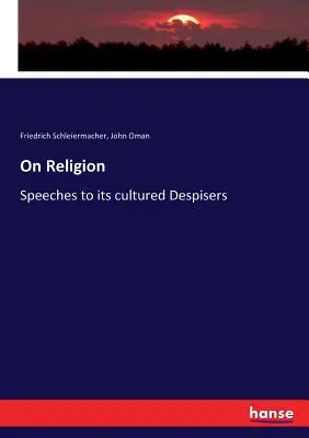 Sobre la religión: Discursos a sus cultos despreciadores - On Religion: Speeches to its cultured Despisers