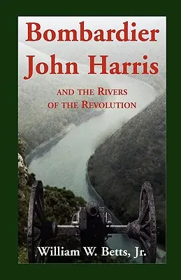 El bombardero John Harris y los ríos de la Revolución - Bombardier John Harris and the Rivers of the Revolution