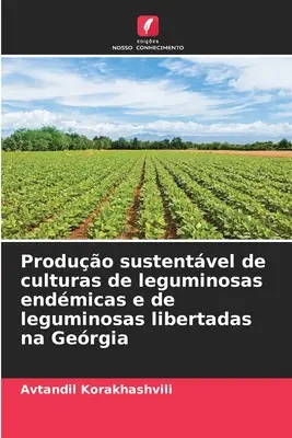 Producción sostenible de cultivos de leguminosas endémicas y de leguminosas libres en Gergia - Produo sustentvel de culturas de leguminosas endmicas e de leguminosas libertadas na Gergia