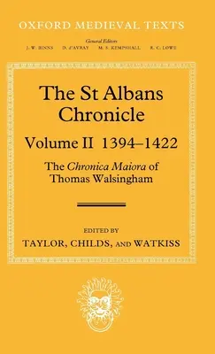 La Crónica de St Albans: La Chronica Maiora de Thomas Walsingham: Volumen II 1394-1422 - The St Albans Chronicle: The Chronica Maiora of Thomas Walsingham: Volume II 1394-1422