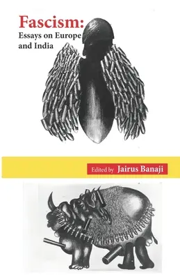 Fascismo: Ensayos sobre Europa y la India (Banaji (Editor) Jairus) - Fascism: Essays on Europe and India (Banaji (Editor) Jairus)