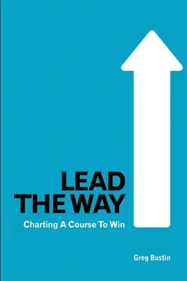 Marcar el camino: Trazar el rumbo para ganar - Lead the Way: Charting a Course to Win