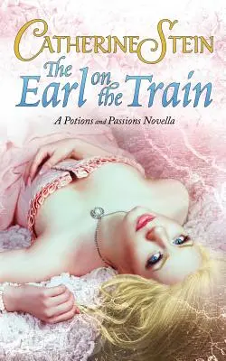 El conde del tren: Una novela de pociones y pasiones - The Earl on the Train: A Potions and Passions Novella