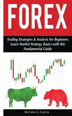 Forex: Estrategias de negociación y análisis para principiantes; aprenda los fundamentos de la estrategia de mercado - Forex: Trading Strategies & Analysis for Beginners; Learn Market Strategy Basics