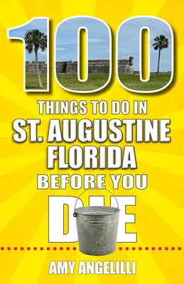 100 cosas que hacer en San Agustín, Florida, antes de morir - 100 Things to Do in St. Augustine, Florida, Before You Die