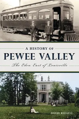 Historia de Pewee Valley: El edén al este de Louisville - A History of Pewee Valley: The Eden East of Louisville