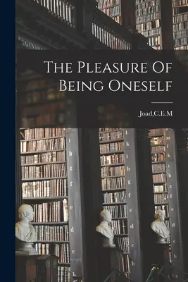 El placer de ser uno mismo - The Pleasure Of Being Oneself