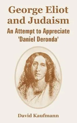 George Eliot y el judaísmo: Un intento de apreciar «Daniel Deronda - George Eliot and Judaism: An Attempt to Appreciate 'Daniel Deronda'