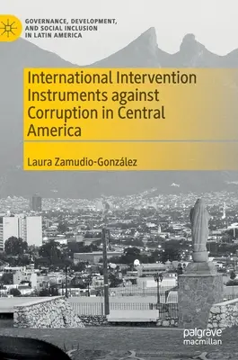 Instrumentos de intervención internacional contra la corrupción en Centroamérica - International Intervention Instruments Against Corruption in Central America